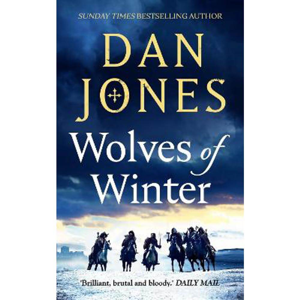 Wolves of Winter: The epic sequel to Essex Dogs from Sunday Times bestseller and historian Dan Jones (Paperback)